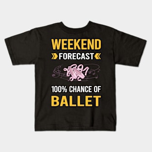 Weekend Forecast Ballet Ballerina Kids T-Shirt